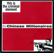 The Chinese Millionaires - This Is The Criminal Element