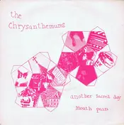 The Chrysanthemums - Another Sacred Day / Mouth Pain