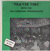 THE CHRISTIAN TROUBADOURS - Prayer Time
