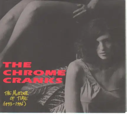 The Chrome Cranks - The Murder Of Time 1993-1996