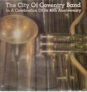 The City Of Coventry Band - The City Of Coventry Band Celebration Of Its 40th Anniversary