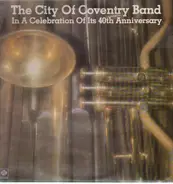 The City Of Coventry Band - The City Of Coventry Band Celebration Of Its 40th Anniversary