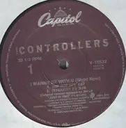 The Controllers - I Wanna Be With U (Right Now)