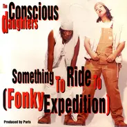 The Conscious Daughters - Something To Ride To (Fonky Expedition)