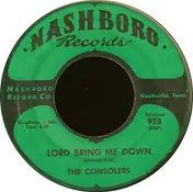 The Consolers - Lord Bring Me Down / Someone Must Answer