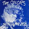 LP - The Colors - Settling For Less