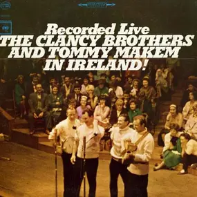 The Clancy Brothers & Tommy Makem - Recorded Live In Ireland