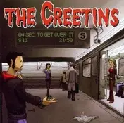 The Creetins - 4 Seconds to Get Over It