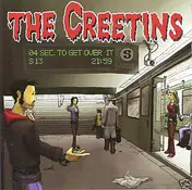 The Creetins - 4 Seconds to Get Over It