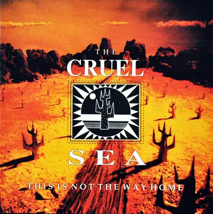 The Cruel Sea - This is Not the Way Home
