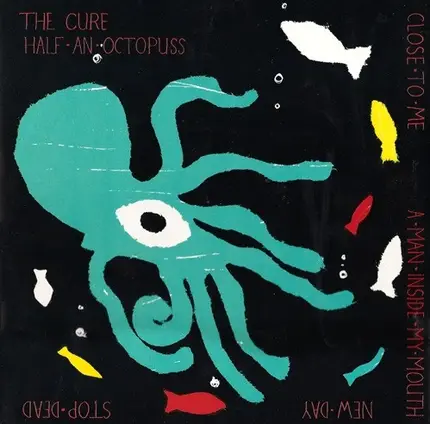 The Cure - Half An Octopuss