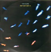 The Cure - Hot Hot Hot !!!