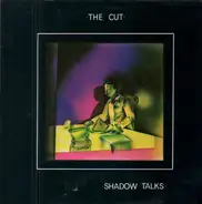 The  Cut - Shadow Talks