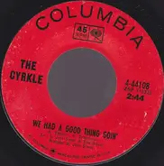 The Cyrkle - We Had A Good Thing Goin'