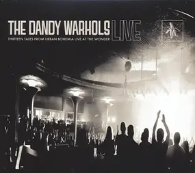 The Dandy Warhols - Thirteen Tales From Urban Bohemia-Live At The Wonder