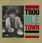DAINTEES - Trouble Town
