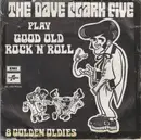 7'' - The Dave Clark Five - Play Good Old Rock 'n' Roll - 9 Golden Oldies