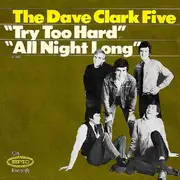7'' - The Dave Clark Five - Try Too Hard / All Night Long