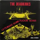 12inch Vinyl Single - The Deadkirks - Let's Make Some Fuckin' Noise