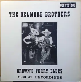 The Delmore Brothers - Brown's Ferry Blues: 1933-41 Recordings