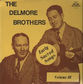 The Delmore Brothers - Early Sacred Songs - Volume III