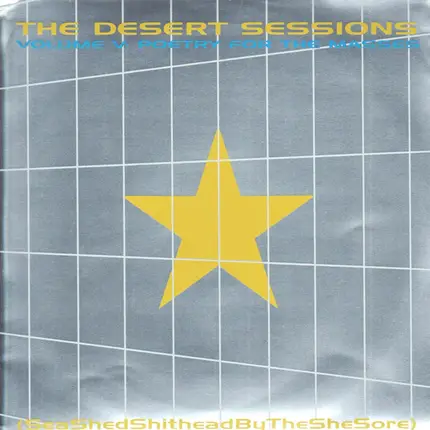 The Desert Sessions - Vol V: Poetry For The Masses (Sea Shed Shithead By The She Sore)