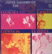 The Diamonds, The Gaylords, The Platters, ... - Super Groups Of The 50's