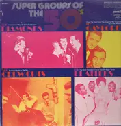 The Diamonds, The Gaylords, The Platters, ... - Super Groups Of The 50's