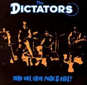 The Dictators - Who Will Save Rock & Roll?