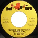 7'' - The Dixie Cups - You Should Have Seen The Way He Looked At Me