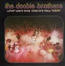 LP - The Doobie Brothers - What Were Once Vices Are Now Habits