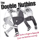 7'' - The Double Nuthins - Got Into A Fight In Special Ed (And The Retard's Winning)