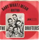 7'' - The Drifters - Baby What I Mean / Aretha