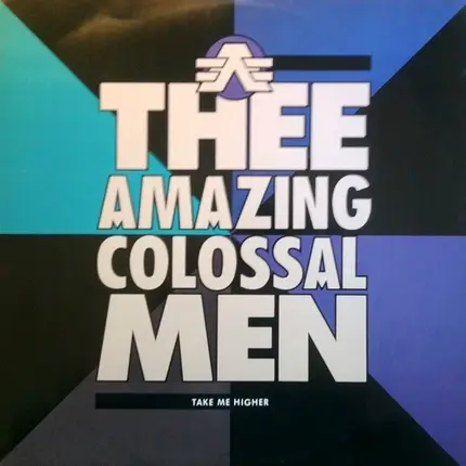 Thee Amazing Colossal Men - Take Me Higher