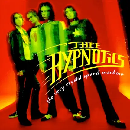 Thee Hypnotics - The Very Crystal Speed Machine