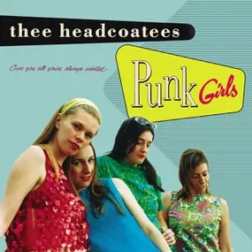 Thee Headcoatees - Punk Girls