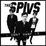 thee spivs - i Don't Want It/She..