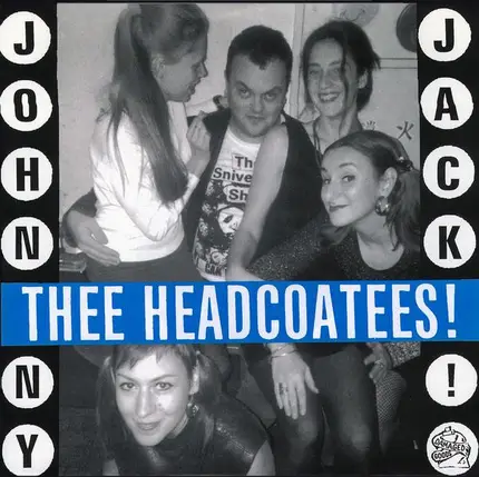 Thee Headcoatees, Thee Headcoats - Johnny Jack! / Sufference Wharf