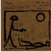 Thee Headcoats - Gun In My Father's Hand