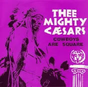 Thee Mighty Caesars - Cowboys Are Square