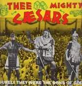 Thee Mighty Caesars - Surely They Were The Sons Of God