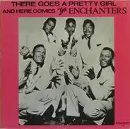 The Enchanters - There Goes A Pretty Girl And Here Comes The Enchanters