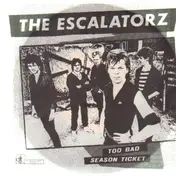 The Escalatorz - Too Bad / Season Ticket