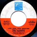 7'' - The Escorts - Look Over Your Shoulder / By The Time I Get To Phoenix