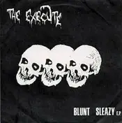 The Execute - Blunt Sleazy