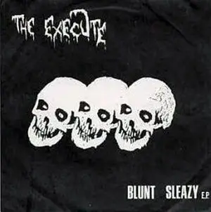 The Execute - Blunt Sleazy