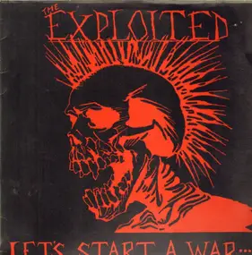 The Exploited - Let's Start A War ... Said Maggie One Day