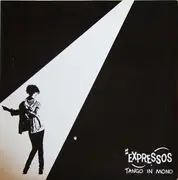 7'' - The Expressos - Tango In Mono