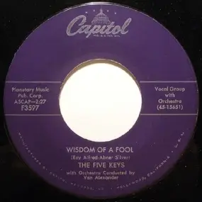 The Five Keys - Wisdom Of A Fool / Now Don't That Prove I Love You