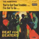 7'' - The Fortunes - You've Got Your Troubles